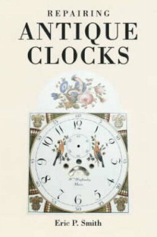 Cover of Repairing Antique Clocks