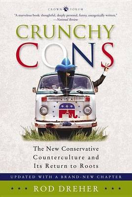 Book cover for Crunchy Cons: The New Conservative Counterculture and Its Return to Roots