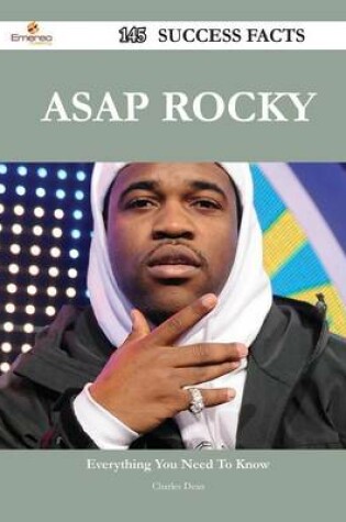 Cover of ASAP Rocky 145 Success Facts - Everything You Need to Know about ASAP Rocky