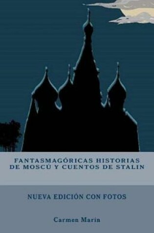 Cover of Fantasmagoricas historias de Moscu y cuentos de Stalin