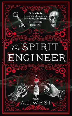 The Spirit Engineer: 'A fiendishly clever tale of ambition, deception, and power' Derren Brown by A J West