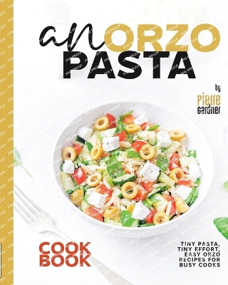 Book cover for An Orzo Pasta Cookbook