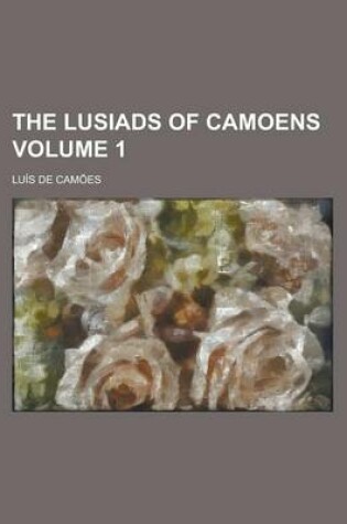 Cover of The Lusiads of Camoens Volume 1