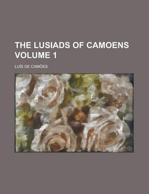 Book cover for The Lusiads of Camoens Volume 1