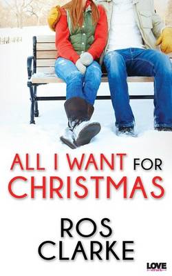 All I Want for Christmas by Ros Clarke