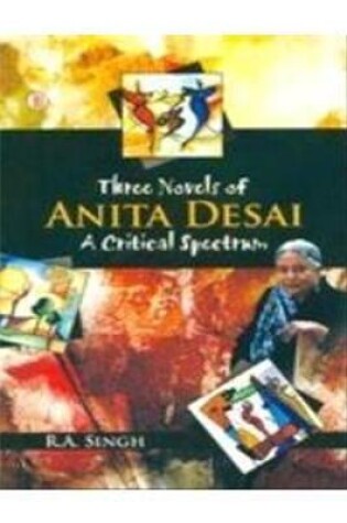 Cover of Three Novels of Anita Desai - Critical Spectrum