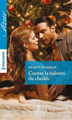 Book cover for Contre La Volonte Du Cheikh