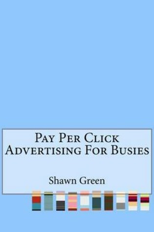 Cover of Pay Per Click Advertising For Busies