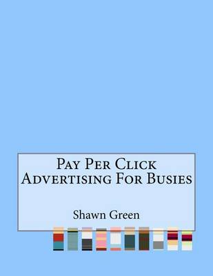 Book cover for Pay Per Click Advertising For Busies