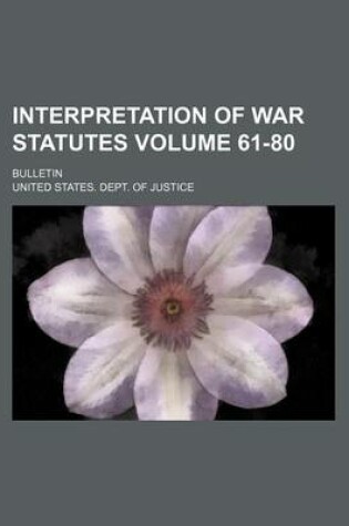 Cover of Interpretation of War Statutes Volume 61-80; Bulletin