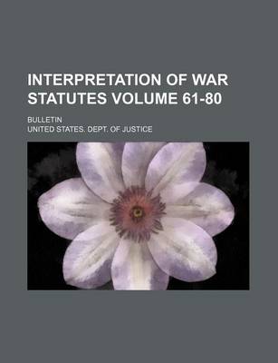 Book cover for Interpretation of War Statutes Volume 61-80; Bulletin