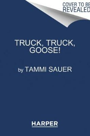 Cover of Truck, Truck, Goose! Board Book