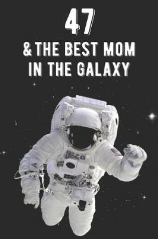 Cover of 47 & The Best Mom In The Galaxy