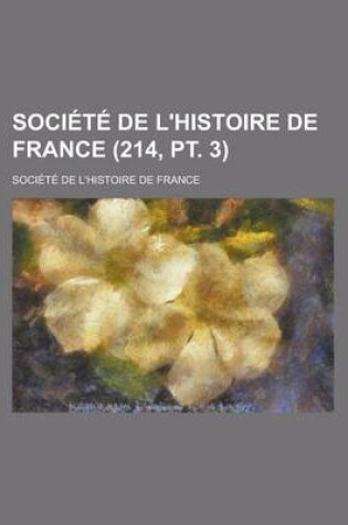 Cover of Societe de L'Histoire de France (214, PT. 3 )