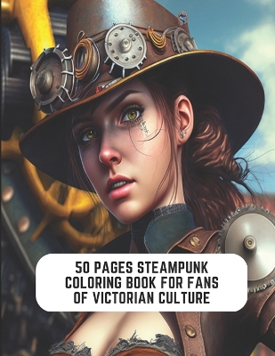 Book cover for 50 Pages Steampunk Coloring Book for Fans of Victorian Culture