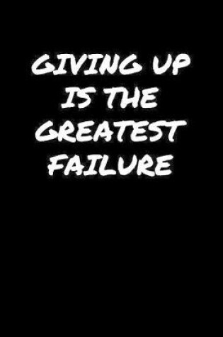 Cover of Giving Up Is The Greatest Failure�