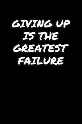 Book cover for Giving Up Is The Greatest Failure�