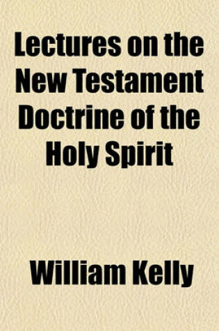 Cover of Lectures on the New Testament Doctrine of the Holy Spirit