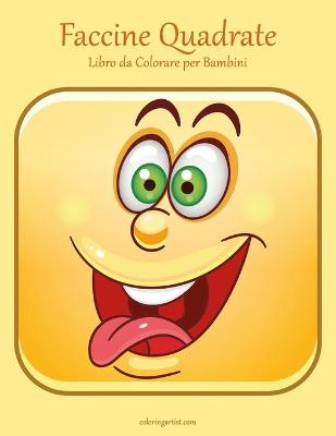 Book cover for Faccine Quadrate Libro da Colorare per Bambini