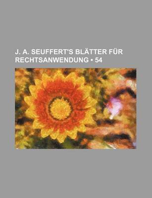 Book cover for J. A. Seuffert's Bl Tter Fur Rechtsanwendung (54)