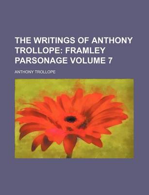 Book cover for The Writings of Anthony Trollope Volume 7; Framley Parsonage