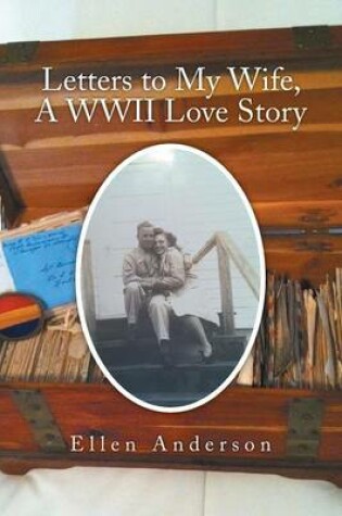 Cover of Letters to My Wife, a WWII Love Story