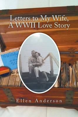 Book cover for Letters to My Wife, a WWII Love Story