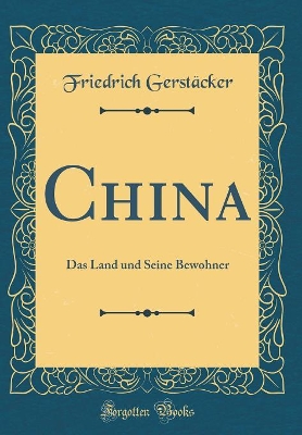 Book cover for China: Das Land und Seine Bewohner (Classic Reprint)