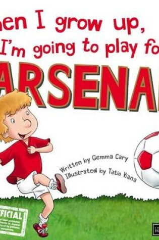 Cover of When I Grow Up, I'm Going to Play for Arsenal
