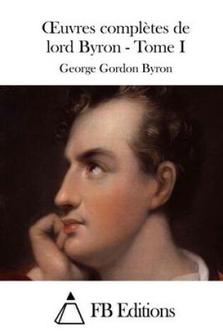 Cover of Oeuvres complètes de lord Byron - Tome I