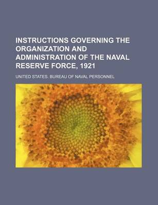 Book cover for Instructions Governing the Organization and Administration of the Naval Reserve Force, 1921