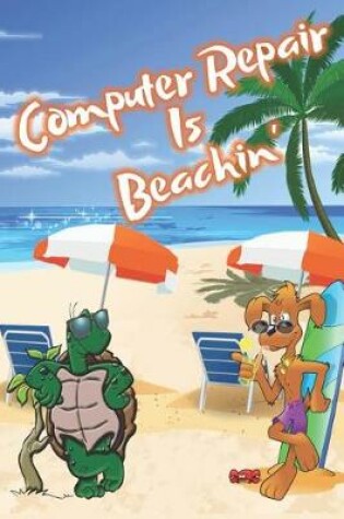 Cover of Computer Repair Is Beachin'