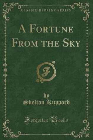 Cover of A Fortune from the Sky (Classic Reprint)