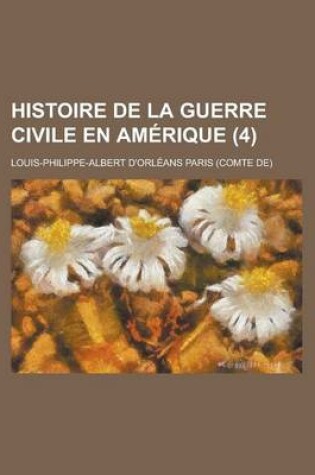 Cover of Histoire de La Guerre Civile En Amerique (4)