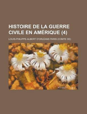 Book cover for Histoire de La Guerre Civile En Amerique (4)