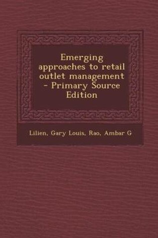 Cover of Emerging Approaches to Retail Outlet Management - Primary Source Edition