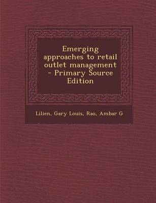 Book cover for Emerging Approaches to Retail Outlet Management - Primary Source Edition