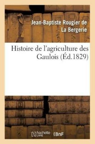 Cover of Histoire de l'Agriculture Des Gaulois