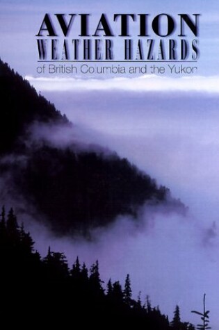 Cover of Aviation Weather Hazards of British Columbia and the Yukon