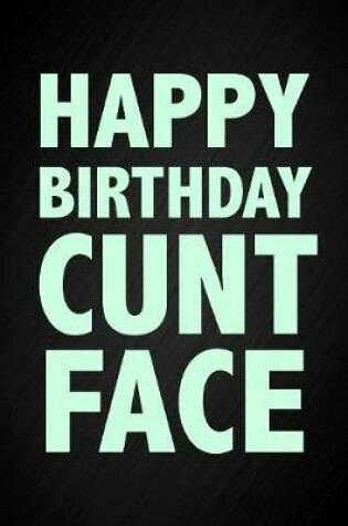 Cover of Happy Birthday Cunt Face