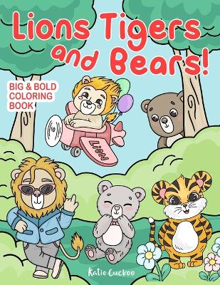 Cover of Lions Tigers and Bears Big & Bold Coloring Book