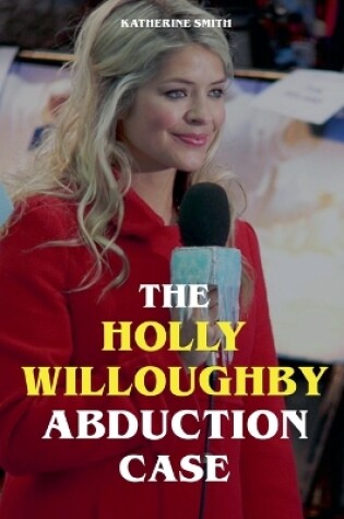 Cover of The Holly Willoughby Abduction Case