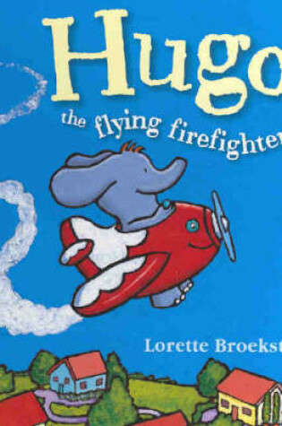 Cover of Hugo the Flying Firefighter