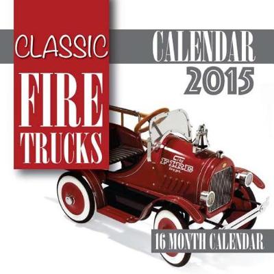 Book cover for Classic Fire Trucks Calendar 2015