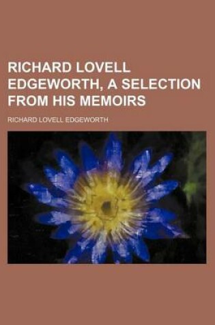 Cover of Richard Lovell Edgeworth, a Selection from His Memoirs