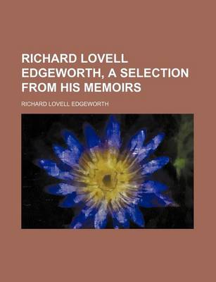 Book cover for Richard Lovell Edgeworth, a Selection from His Memoirs