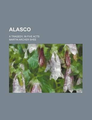 Book cover for Alasco; A Tragedy, in Five Acts