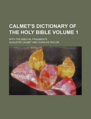 Book cover for Calmet's Dictionary of the Holy Bible Volume 1; With the Biblical Fragments