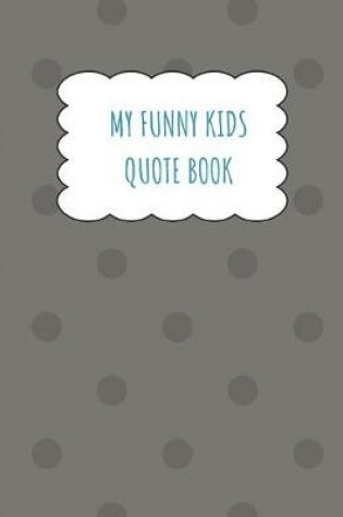 Cover of My Funny Kids Quote Book