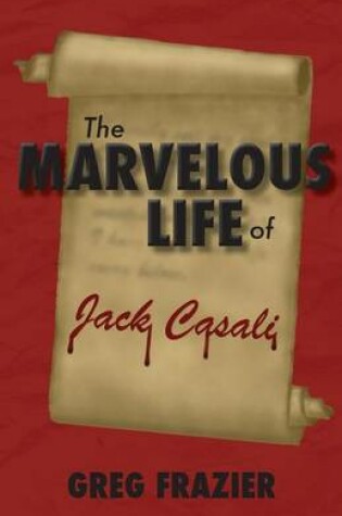 Cover of The Marvelous Life of Jack Casali